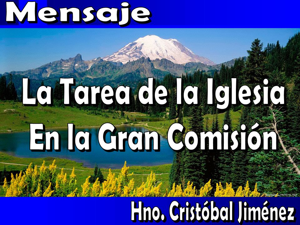 Mensaje La Tarea de la Iglesia En la Gran Comisión Hno. Cristóbal Jiménez