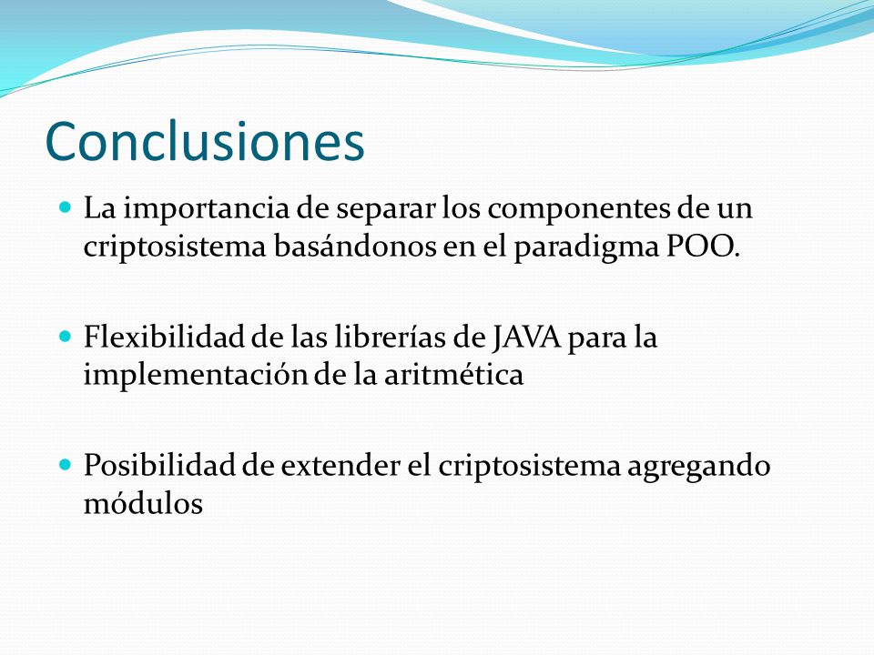 Conclusiones La importancia de separar los componentes de un criptosistema basándonos en el paradigma POO.