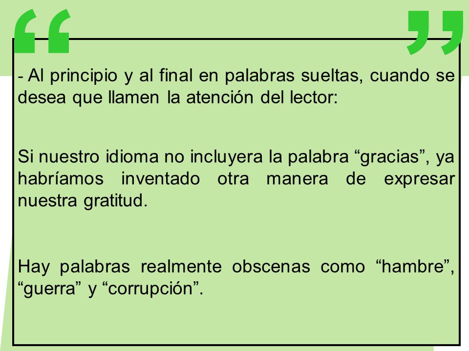 Al principio y al final en palabras sueltas, cuando se desea que llamen la atención del lector: