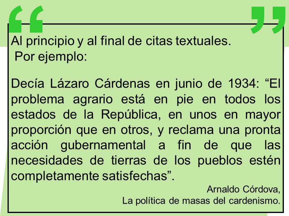 Al principio y al final de citas textuales. Por ejemplo: