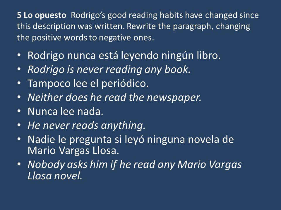 Rodrigo nunca está leyendo ningún libro.