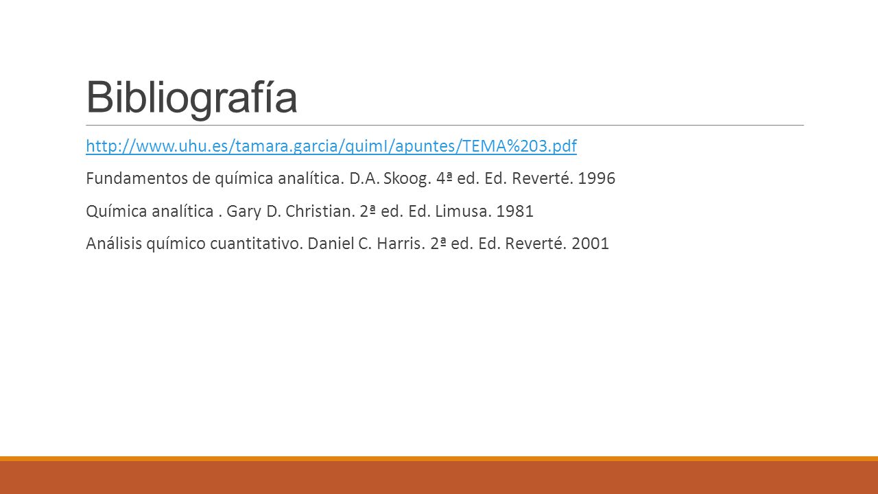 Bibliografía   Fundamentos de química analítica. D.A. Skoog. 4ª ed. Ed. Reverté