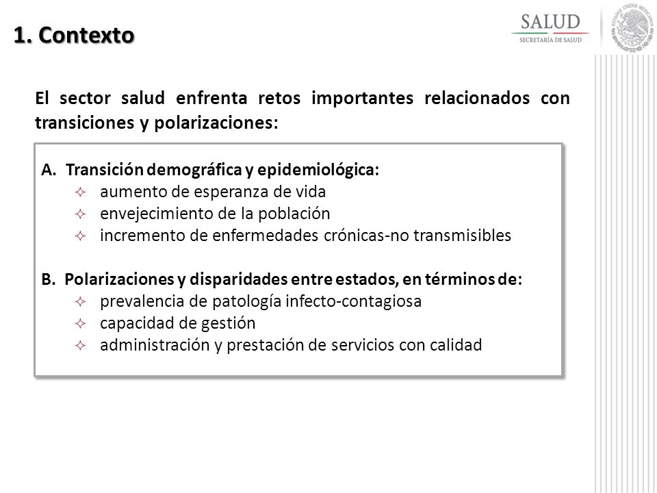 1. Contexto El sector salud enfrenta retos importantes relacionados con transiciones y polarizaciones: