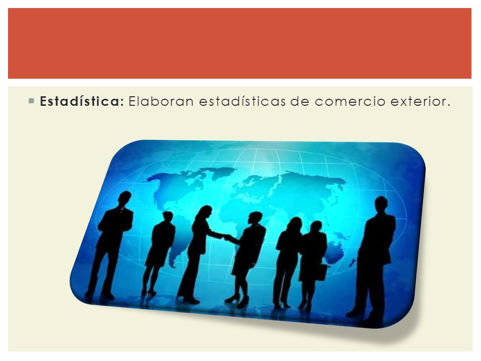 Estadística: Elaboran estadísticas de comercio exterior.