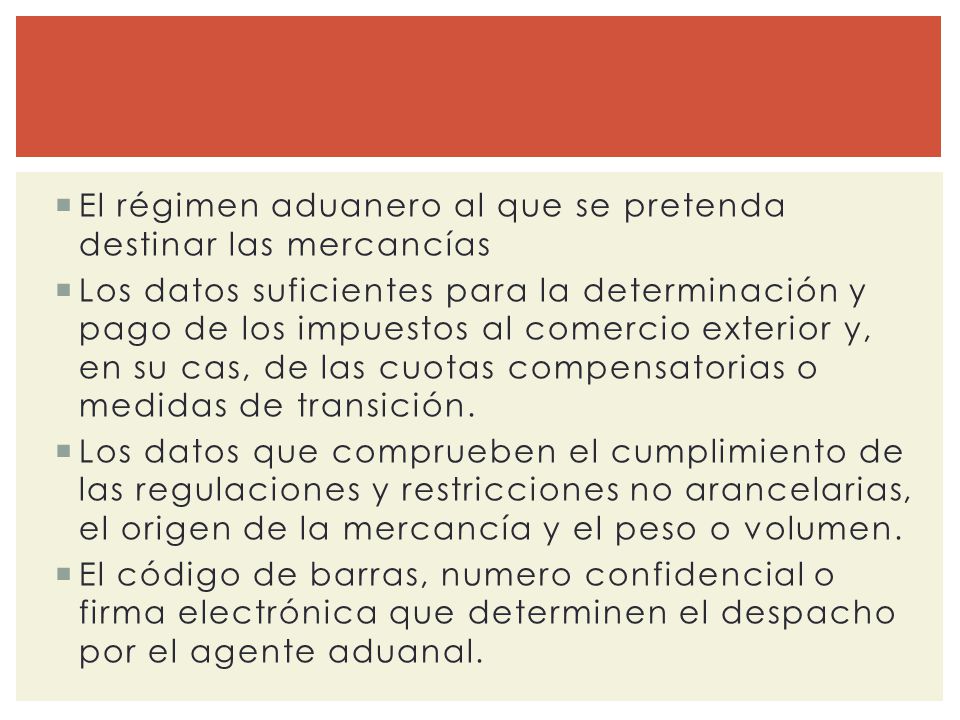 El régimen aduanero al que se pretenda destinar las mercancías