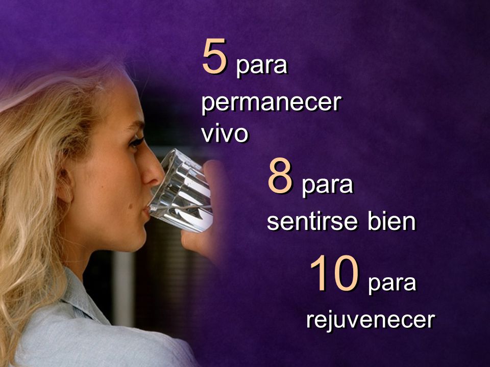5 para permanecer vivo 8 para sentirse bien 10 para rejuvenecer