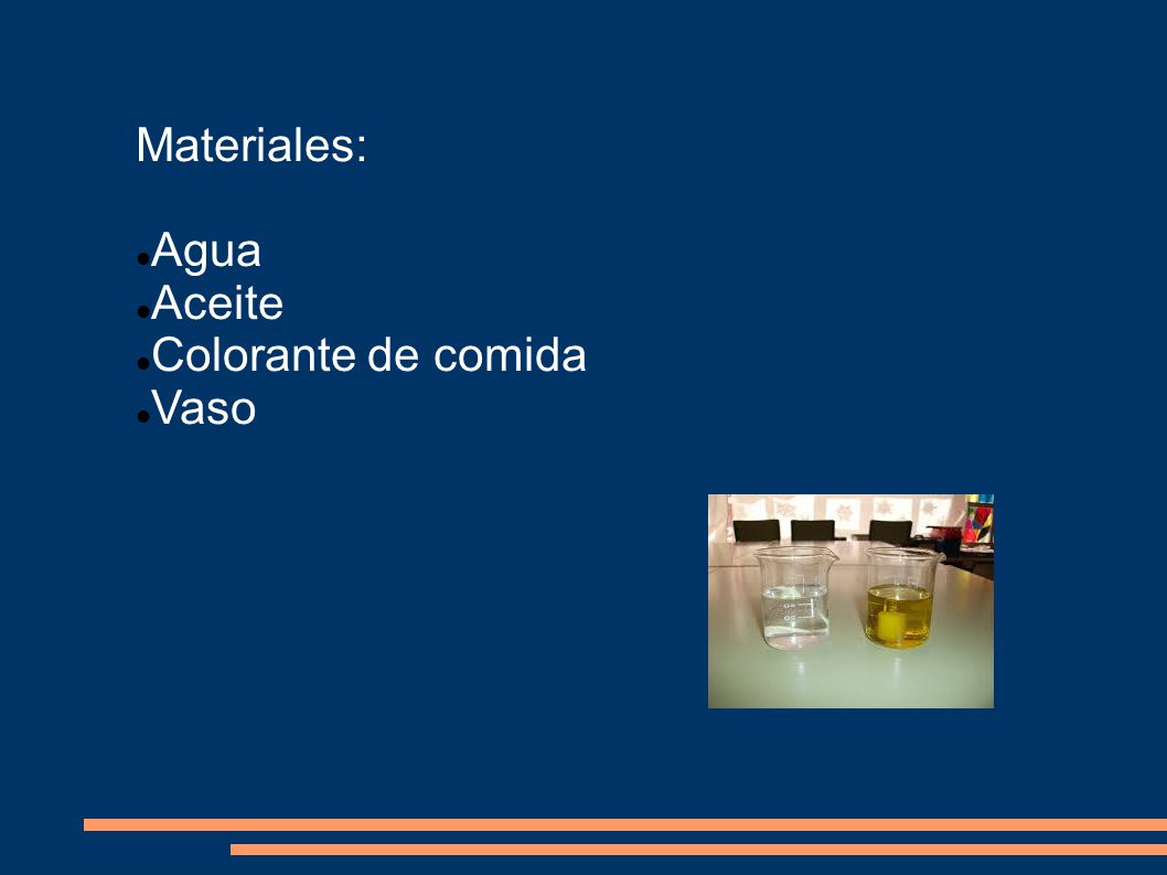 Materiales: Agua Aceite Colorante de comida Vaso