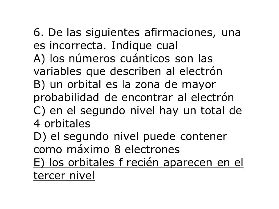 6. De las siguientes afirmaciones, una es incorrecta. Indique cual