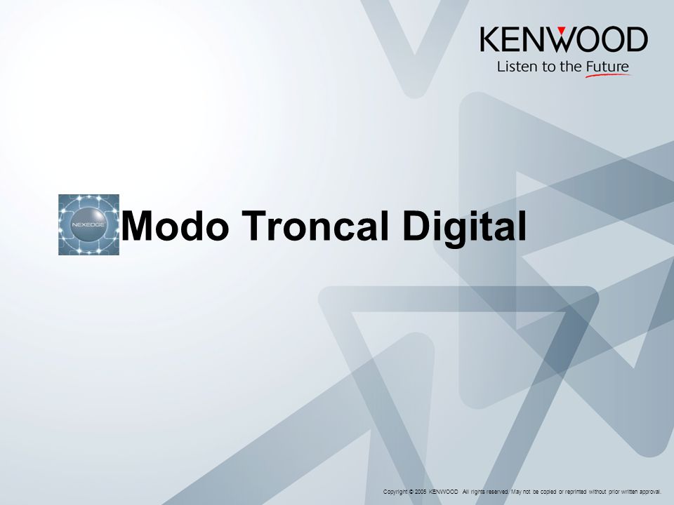 Modo Troncal Digital Copyright © 2005 KENWOOD All rights reserved.