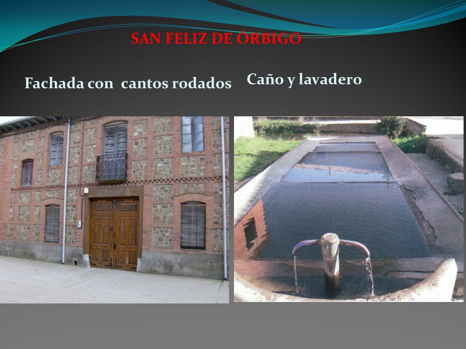 SAN FELIZ DE ÓRBIGO Fachada con cantos rodados Caño y lavadero