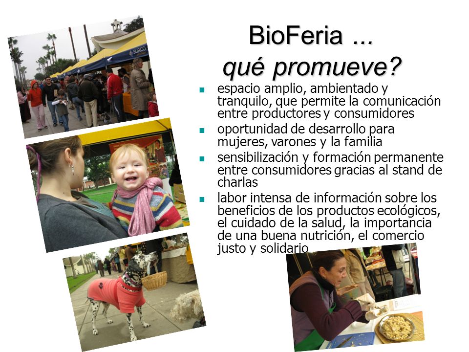 BioFeria ... qué promueve espacio amplio, ambientado y tranquilo, que permite la comunicación entre productores y consumidores.