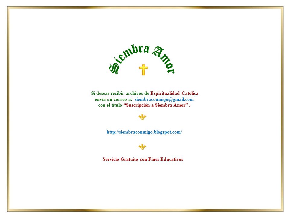 Siembra Amor Si deseas recibir archivos de Espiritualidad Católica