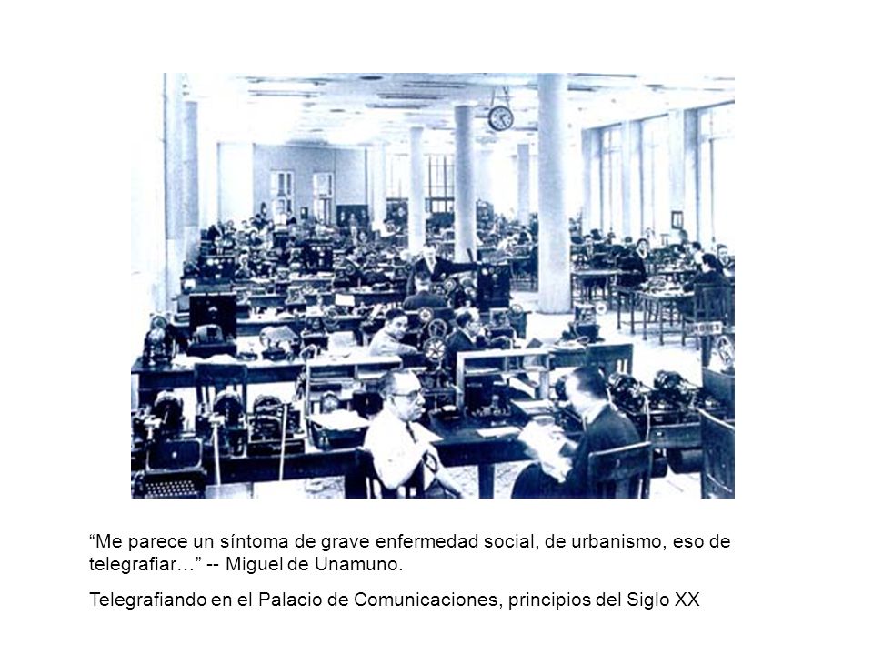 Me parece un síntoma de grave enfermedad social, de urbanismo, eso de telegrafiar… -- Miguel de Unamuno.