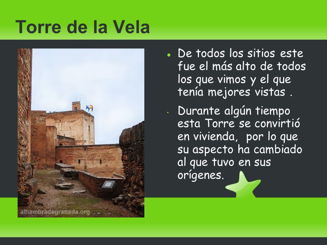 Torre de la Vela De todos los sitios este fue el más alto de todos los que vimos y el que tenía mejores vistas .