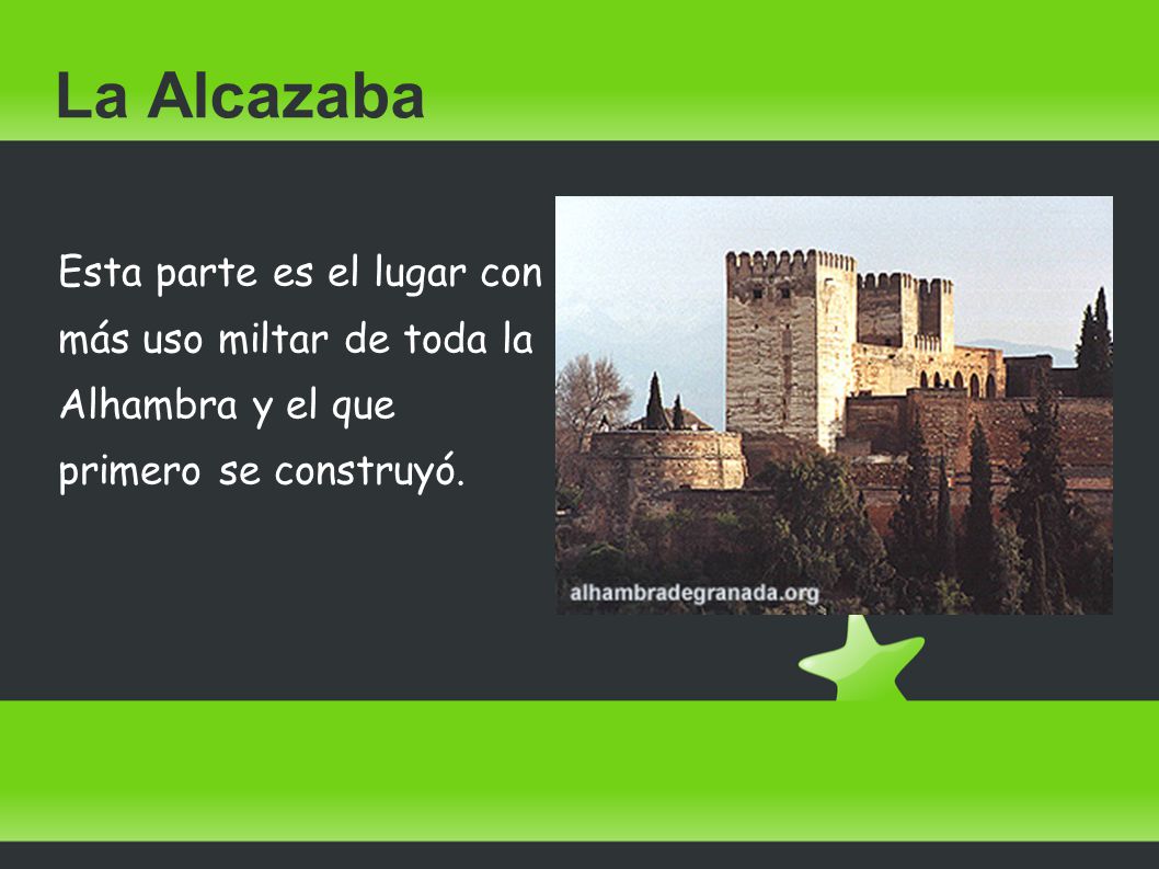 La Alcazaba Esta parte es el lugar con más uso miltar de toda la