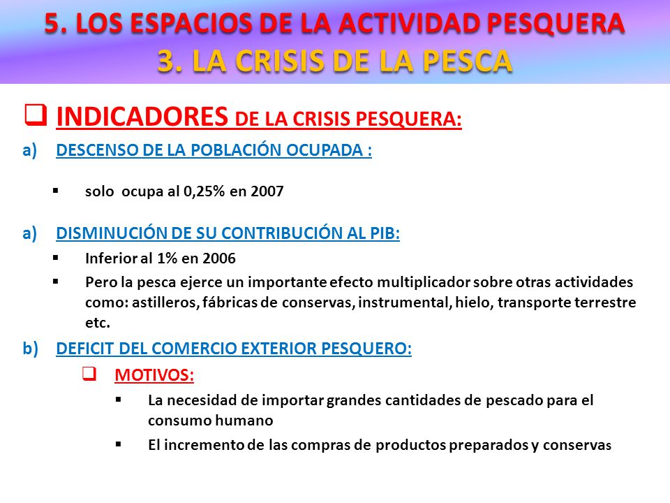5. LOS ESPACIOS DE LA ACTIVIDAD PESQUERA 3. LA CRISIS DE LA PESCA