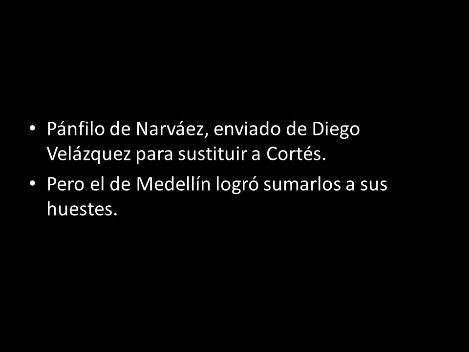 Pánfilo de Narváez, enviado de Diego Velázquez para sustituir a Cortés.