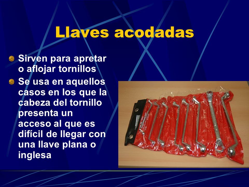 Llaves acodadas Sirven para apretar o aflojar tornillos