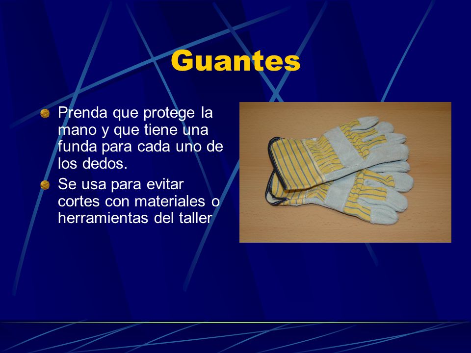 Guantes Prenda que protege la mano y que tiene una funda para cada uno de los dedos.