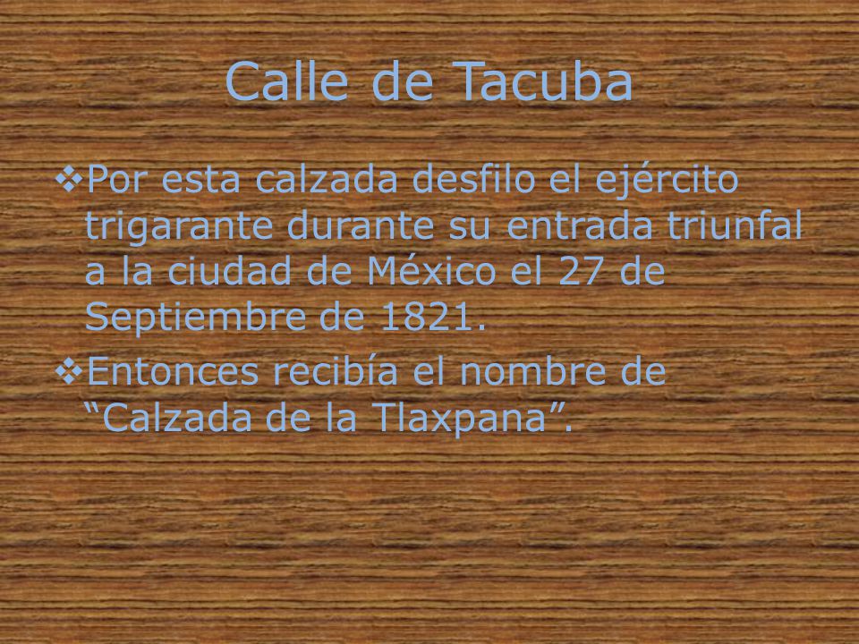 Calle de Tacuba Por esta calzada desfilo el ejército trigarante durante su entrada triunfal a la ciudad de México el 27 de Septiembre de