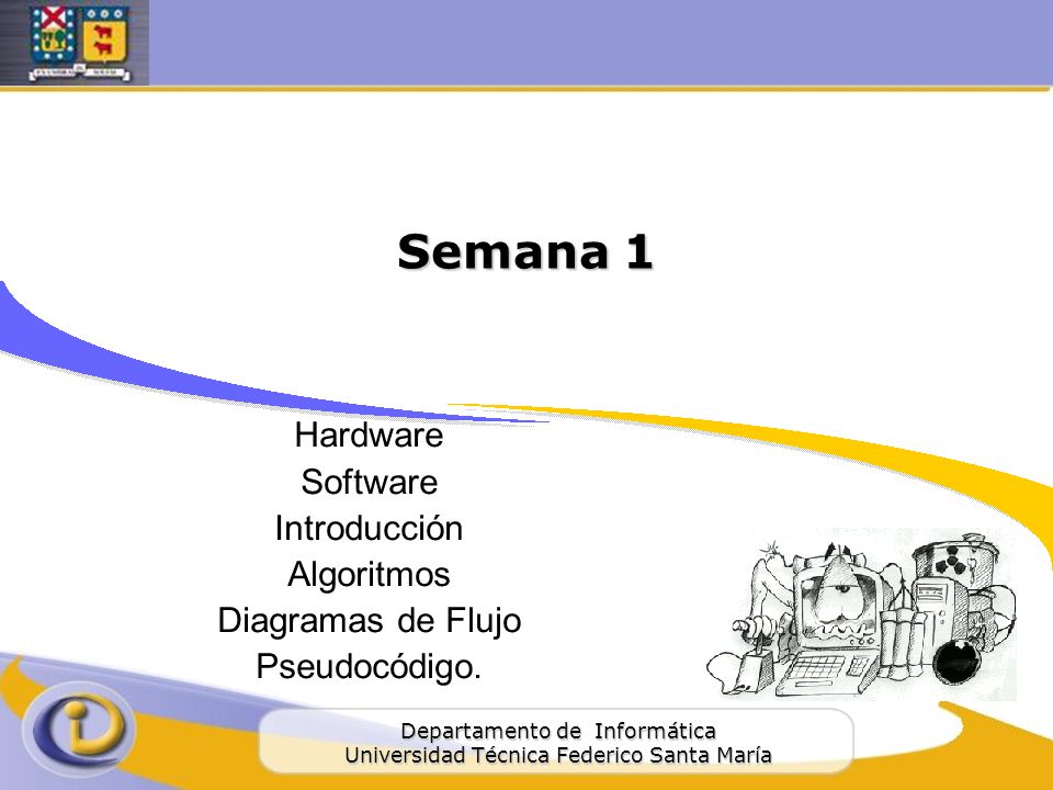 Semana 1 Hardware Software Introducción Algoritmos Diagramas de Flujo