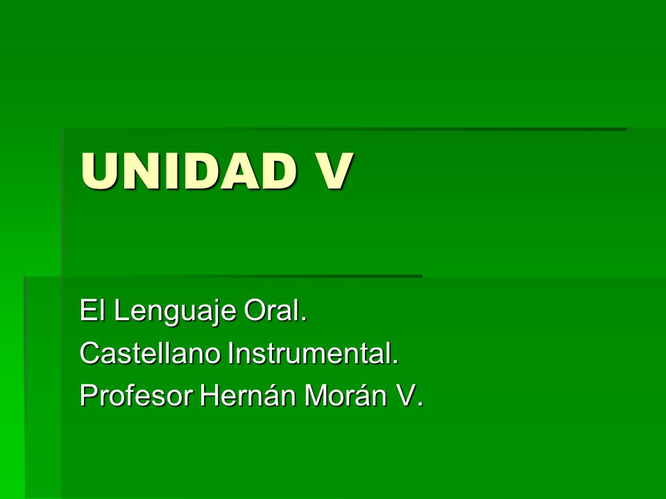 El Lenguaje Oral. Castellano Instrumental. Profesor Hernán Morán V.