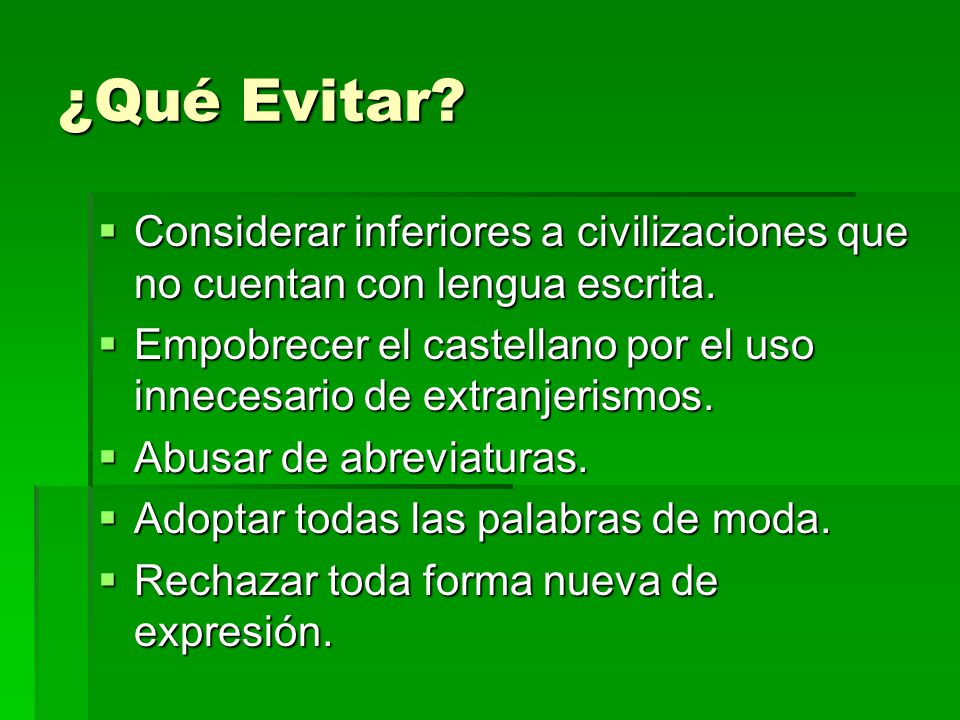 ¿Qué Evitar Considerar inferiores a civilizaciones que no cuentan con lengua escrita.