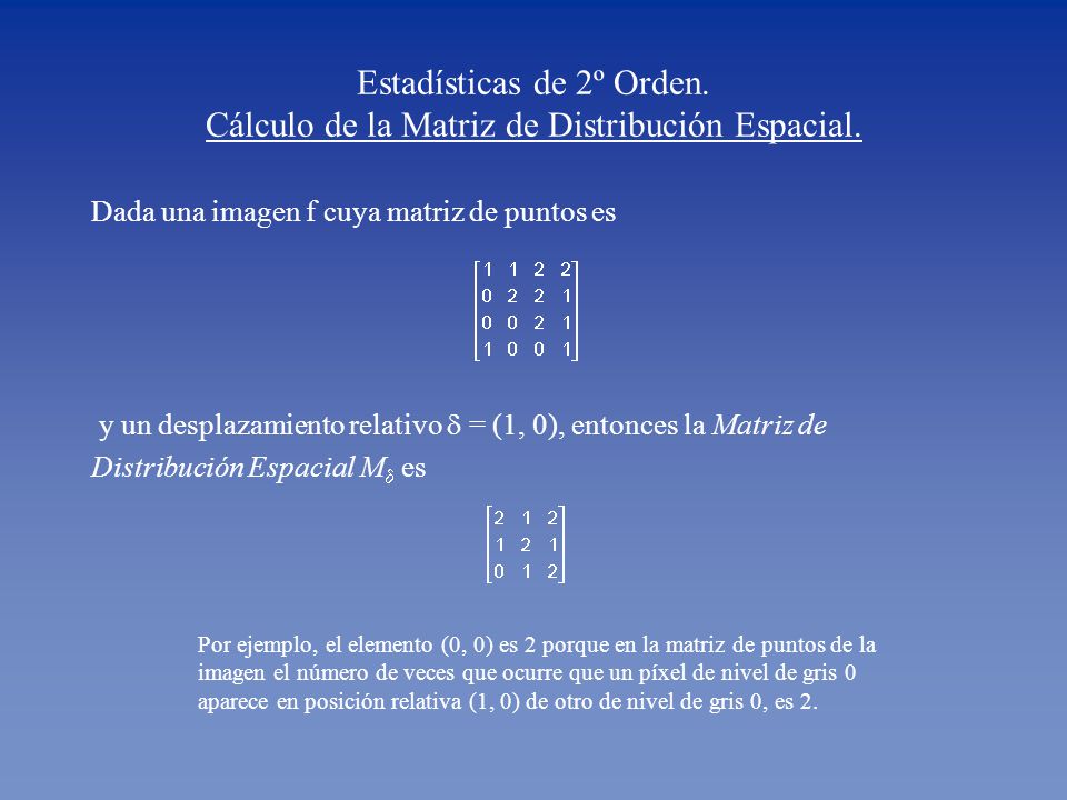 Estadísticas de 2º Orden. Cálculo de la Matriz de Distribución Espacial.