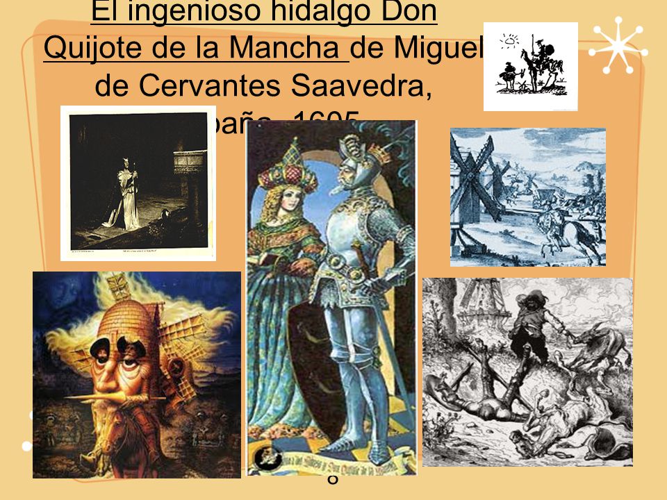 El ingenioso hidalgo Don Quijote de la Mancha de Miguel de Cervantes Saavedra, España, 1605
