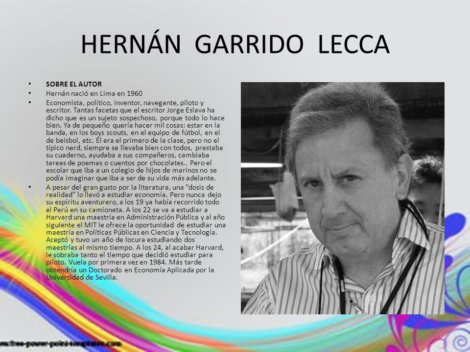 HERNÁN GARRIDO LECCA SOBRE EL AUTOR Hernán nació en Lima en 1960
