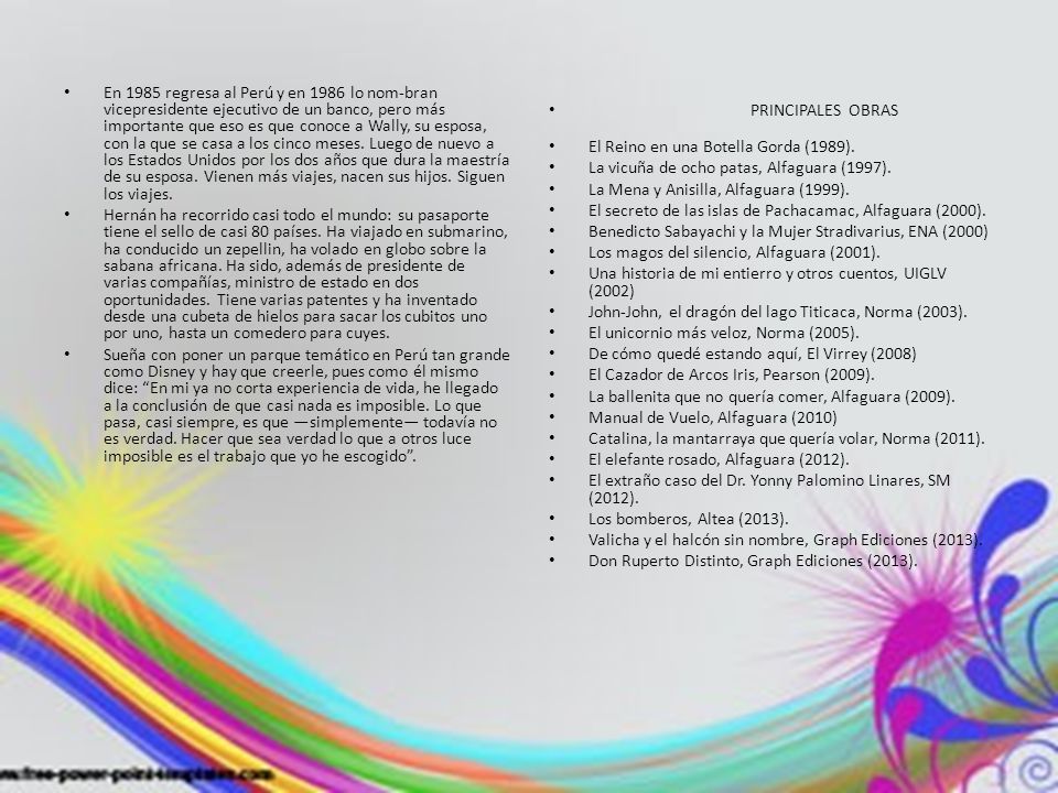 En 1985 regresa al Perú y en 1986 lo nom-bran vicepresidente ejecutivo de un banco, pero más importante que eso es que conoce a Wally, su esposa, con la que se casa a los cinco meses. Luego de nuevo a los Estados Unidos por los dos años que dura la maestría de su esposa. Vienen más viajes, nacen sus hijos. Siguen los viajes.