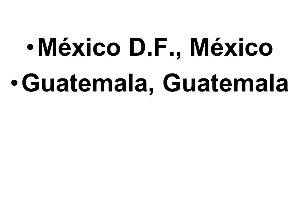 México D.F., México Guatemala, Guatemala