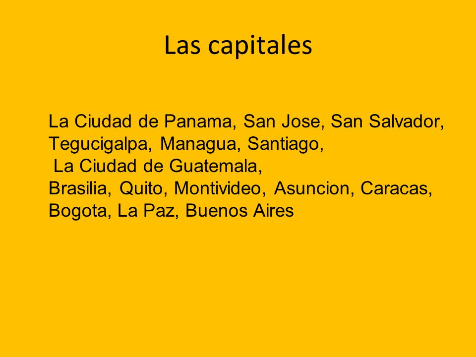 Las capitales La Ciudad de Panama, San Jose, San Salvador,