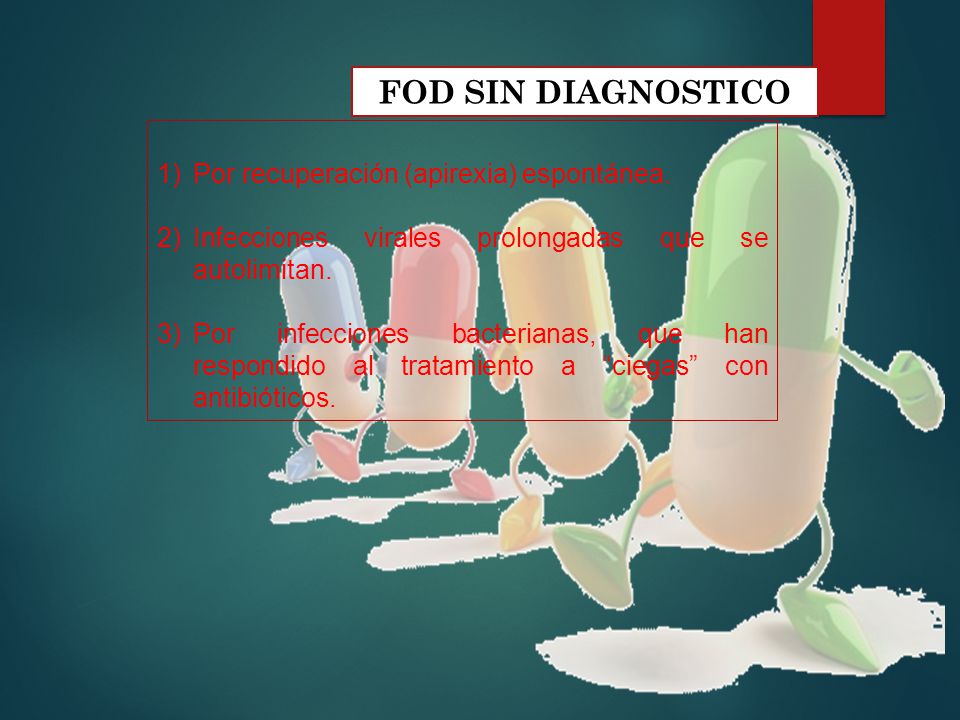 FOD SIN DIAGNOSTICO Por recuperación (apirexia) espontánea.