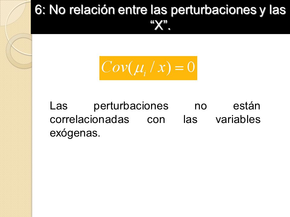 6: No relación entre las perturbaciones y las X .