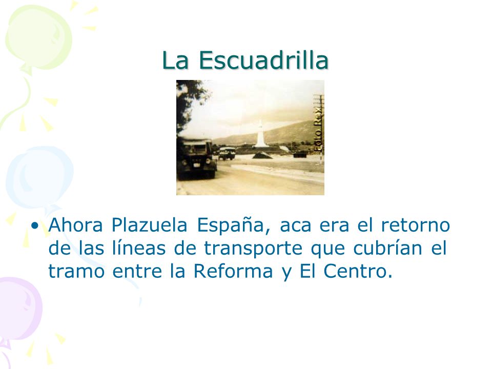 La Escuadrilla Ahora Plazuela España, aca era el retorno de las líneas de transporte que cubrían el tramo entre la Reforma y El Centro.