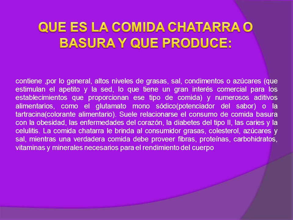 QUE ES LA COMIDA CHATARRA O BASURA Y QUE PRODUCE: