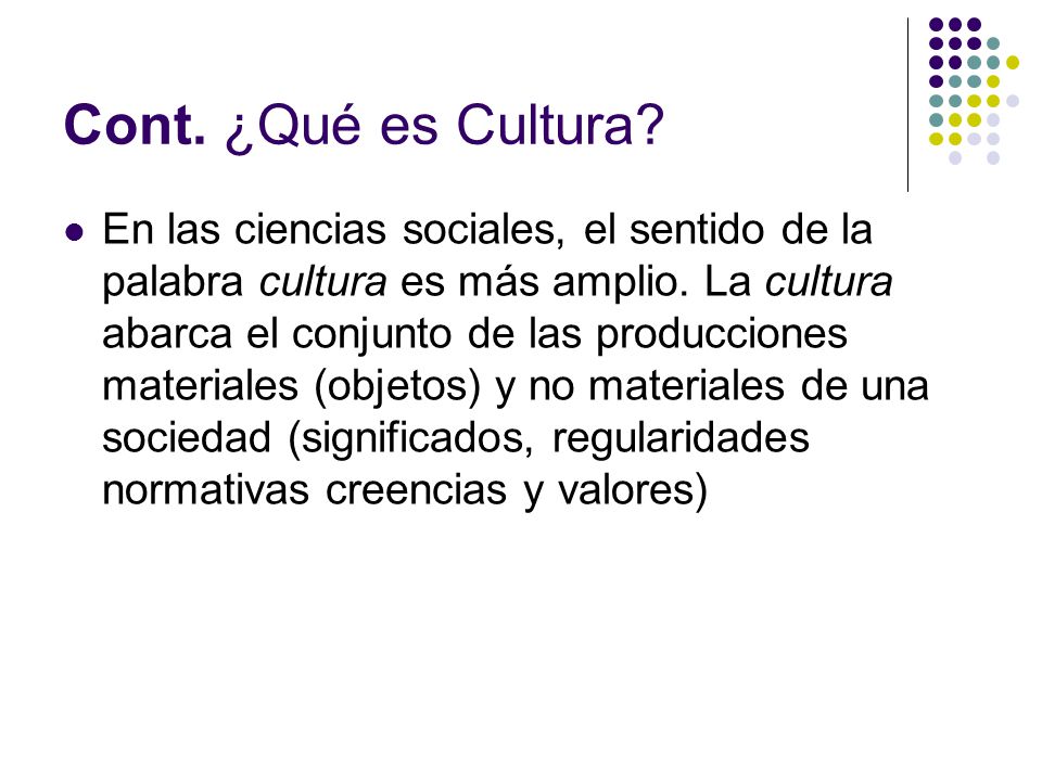 Cont. ¿Qué es Cultura