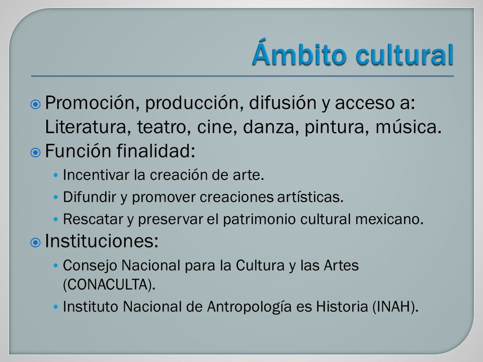 Ámbito cultural Promoción, producción, difusión y acceso a: Literatura, teatro, cine, danza, pintura, música.
