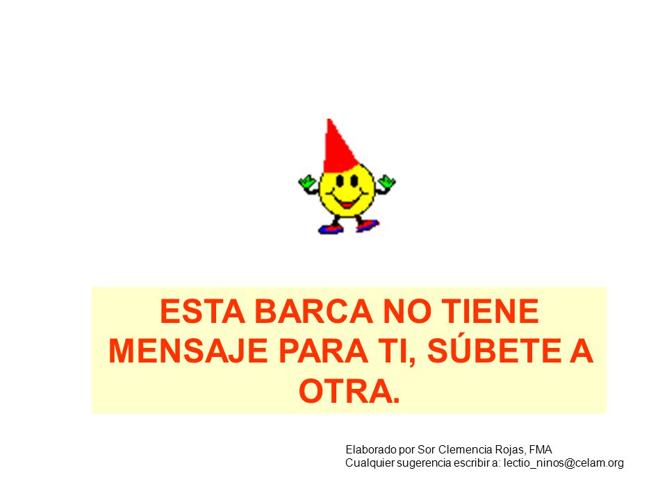 ESTA BARCA NO TIENE MENSAJE PARA TI, SÚBETE A OTRA.