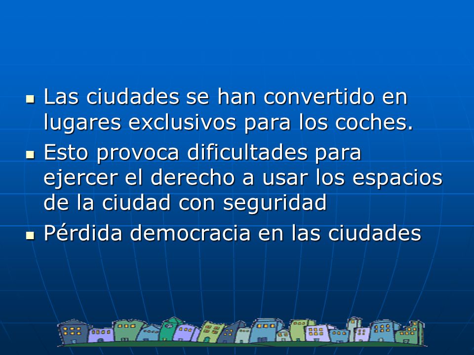 Las ciudades se han convertido en lugares exclusivos para los coches.