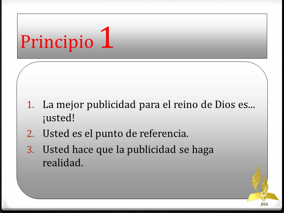 Principio 1 La mejor publicidad para el reino de Dios es... ¡usted!