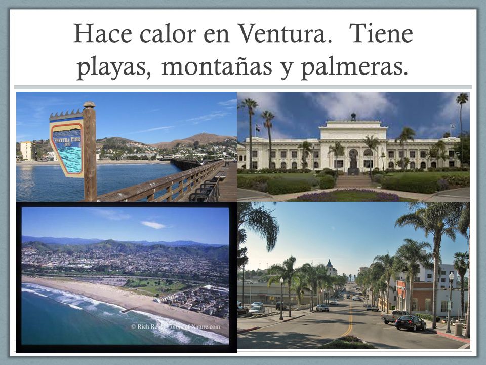 Hace calor en Ventura. Tiene playas, montañas y palmeras.