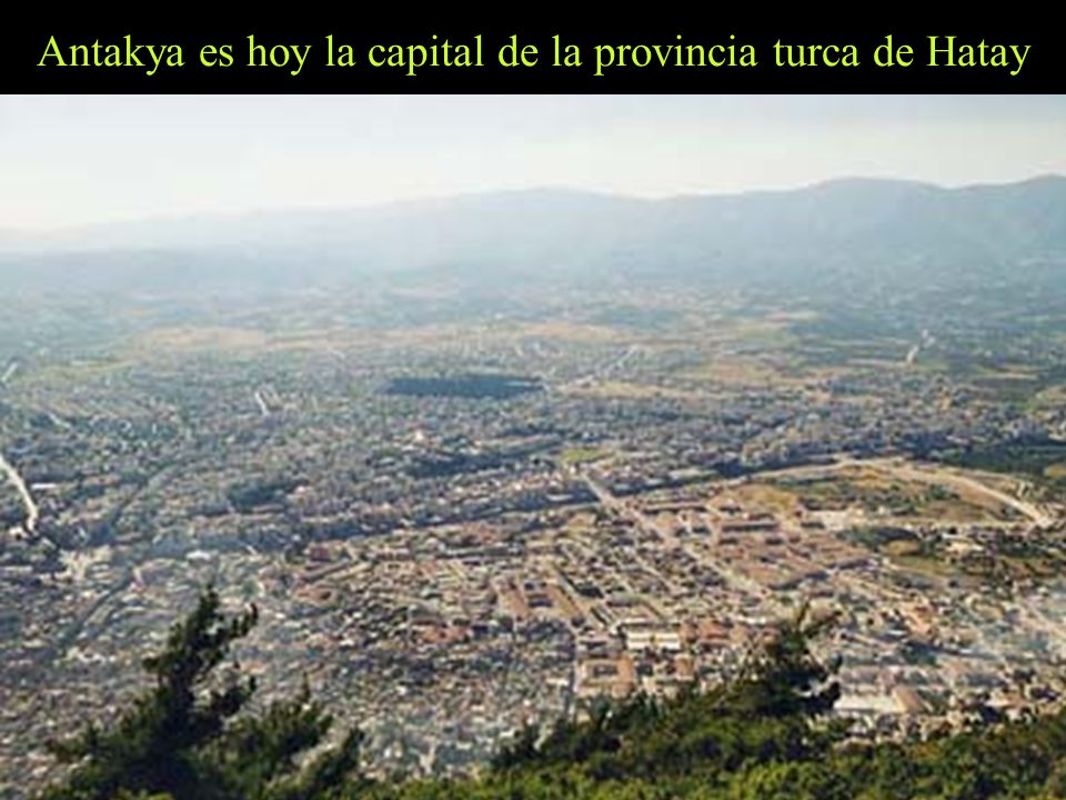 Antakya es hoy la capital de la provincia turca de Hatay
