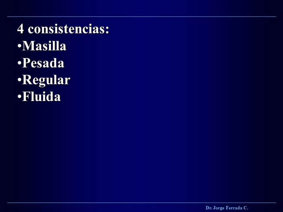 4 consistencias: Masilla Pesada Regular Fluida Dr. Jorge Ferrada C.