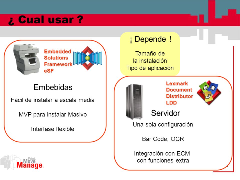 ¿ Cual usar ¡ Depende ! Embebidas Servidor Tamaño de la instalación