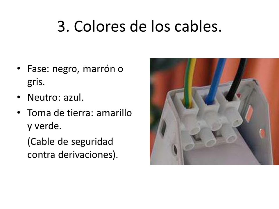 3. Colores de los cables. Fase: negro, marrón o gris. Neutro: azul.