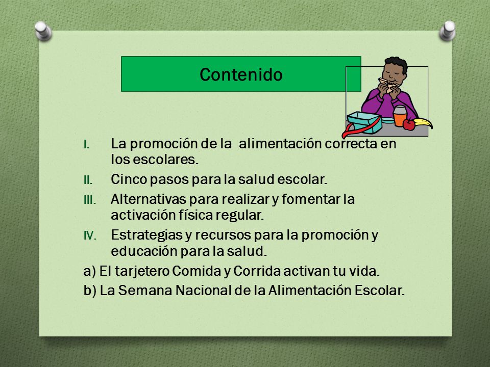 Contenido La promoción de la alimentación correcta en los escolares.