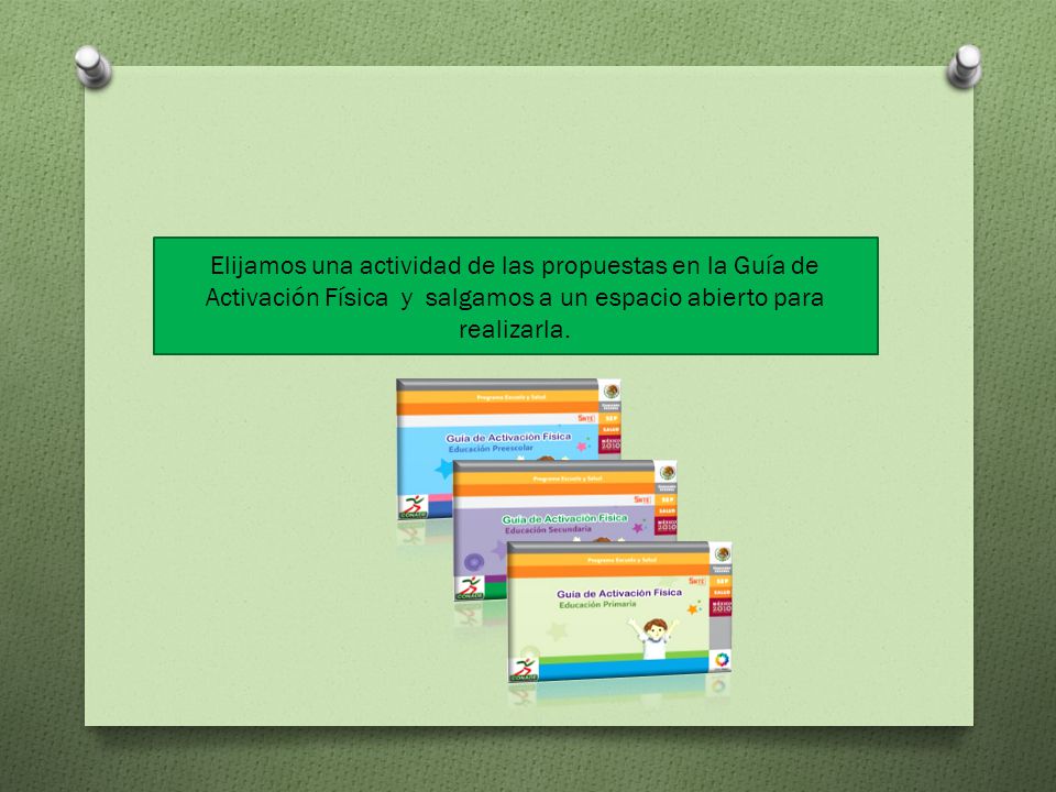 Elijamos una actividad de las propuestas en la Guía de Activación Física y salgamos a un espacio abierto para realizarla.