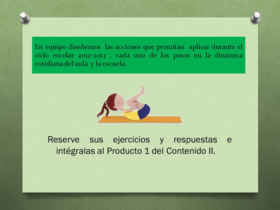 En equipo diseñemos las acciones que permitan aplicar durante el ciclo escolar , cada uno de los pasos en la dinámica cotidiana del aula y la escuela.